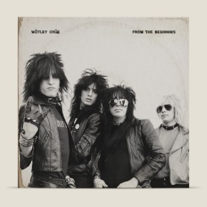 Motley Crue From the Beginning